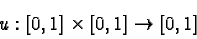 \begin{displaymath}u : [0,1] \times [0,1] \rightarrow [0,1]\end{displaymath}