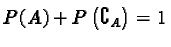 $P(A) + P\left(\complement_A\right) = 1$