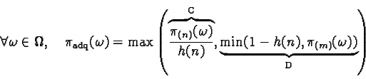 \begin{displaymath}\forall \omega \in \Omega, \quad\pi_{\text{adq}}(\omega) =......ext{D}}{\underbrace{\min( 1-h(n), \pi_{(m)}(\omega))}} \right)\end{displaymath}